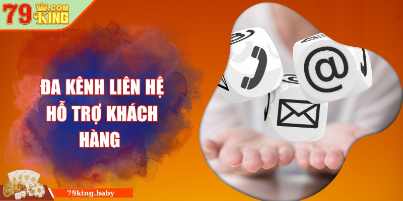 Đa kênh liên hệ hỗ trợ khách hàng 24 giờ trên 7 ngày