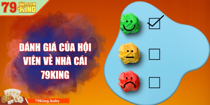 Đánh giá của hội viên về nhà cái 79King