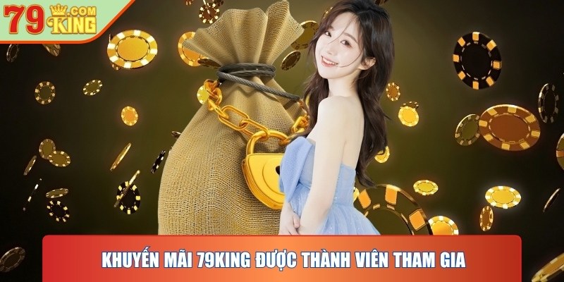 Khuyến mãi 79KING được thành viên tham gia