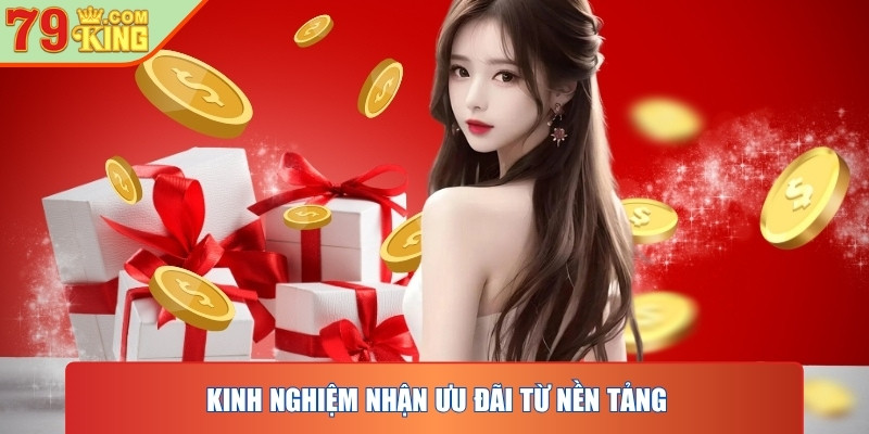 Kinh nghiệm nhận ưu đãi từ nền tảng