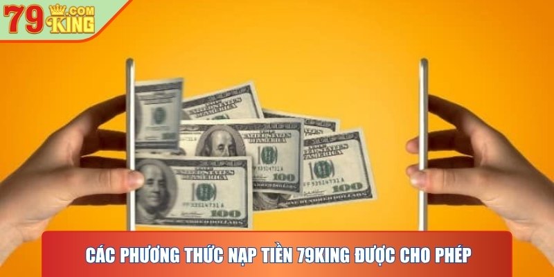 Mách bạn các phương thức nạp tiền 79KING được cho phép