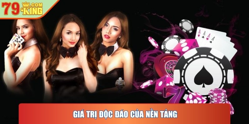 Giá trị độc đáo của nền tảng