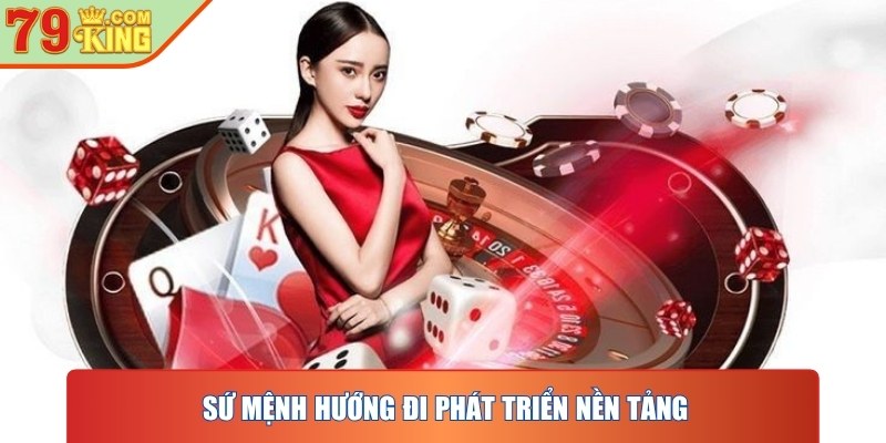 Sứ mệnh hướng đi phát triển nền tảng