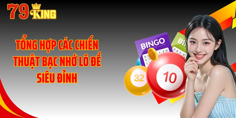 Tổng hợp các chiến thuật bạc nhớ lô đề siêu đỉnh